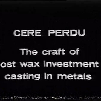 Stewart Ross and Phil Pearson 'Cere Perdu - Lost Wax Investment'